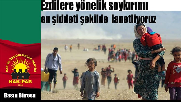 HAK-PAR: Ezidilere yönelik soykırımı şiddetli şekilde lanetliyoruz