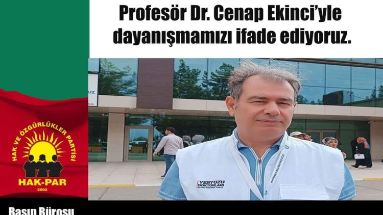 Profesör Dr. Cenap Ekinci’yle dayanışmamızı ifade ediyoruz