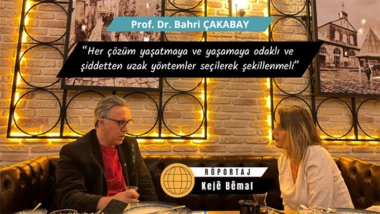 Prof. Bahri Çakabay: 'Her çözüm yaşatmaya ve yaşamaya odaklı ve şiddetten uzak yöntemler seçilerek şekillenmeli'