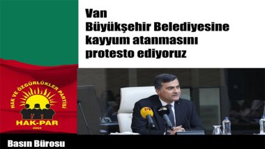 HAK-PAR: Van Büyükşehir Belediyesine kayyum atanmasını protesto ediyoruz