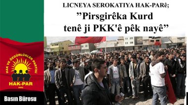 HAK-PAR: Pirsgirêka Kurd tenê ji PKK'ê pêk nayê