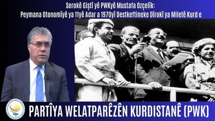 Mustafa Ozçelîk: Peymana Otonomîyê ya 11yê Adar a 1970yî Destkeftineke Dîrokî ya Miletê Kurd e