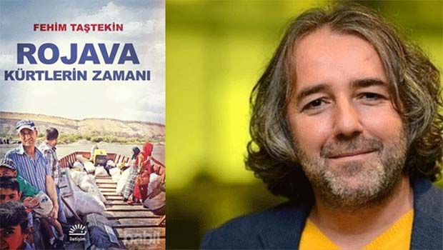 Fehim Taştekin’in ‘Rojava: Kürtlerin Zamanı’ kitabı suç delili sayıldı