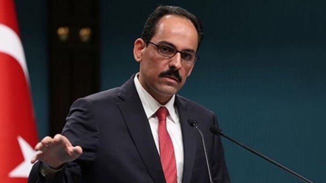 Kalın: Türkiye, vekalet savaşlarına karşı politikasını sürdürecek