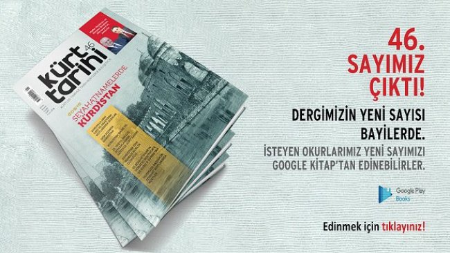 Kürt Tarihi Dergisi’nin 46 sayısı “Seyahatnamelerde Kürdistan” dosyasıyla çıktı!